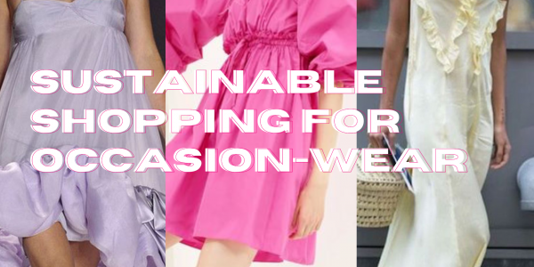 Why you should shop for occasion wear sustainably