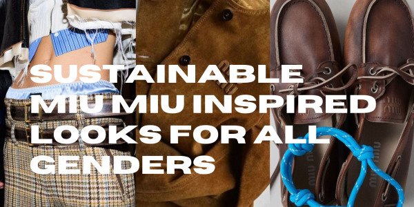 Sustainable Miu Miu-Inspired Looks for All Genders 